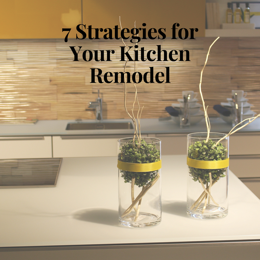 7 Smart Strategies for Kitchen Remodeling