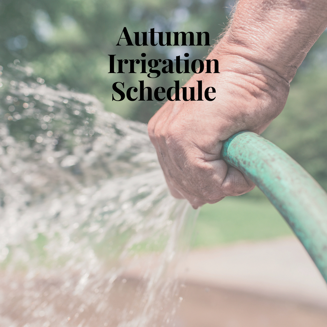 Autumn Irrigation Schedule