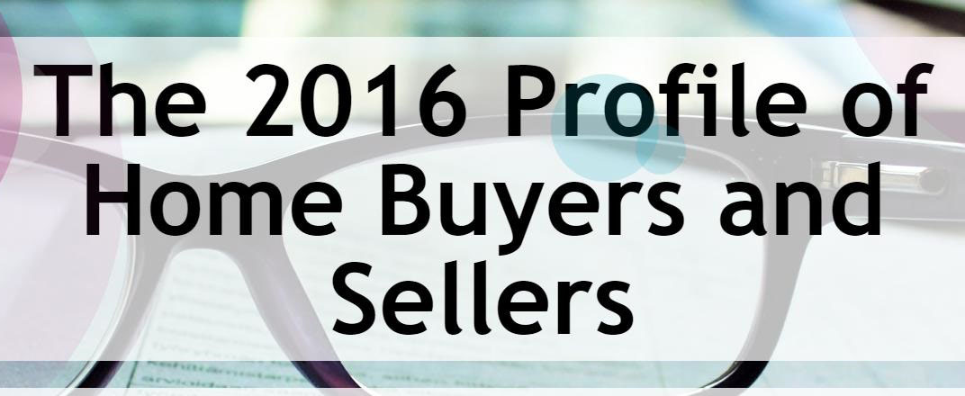Key Points from the NAR 2016 Profile of Home Buyers and Sellers