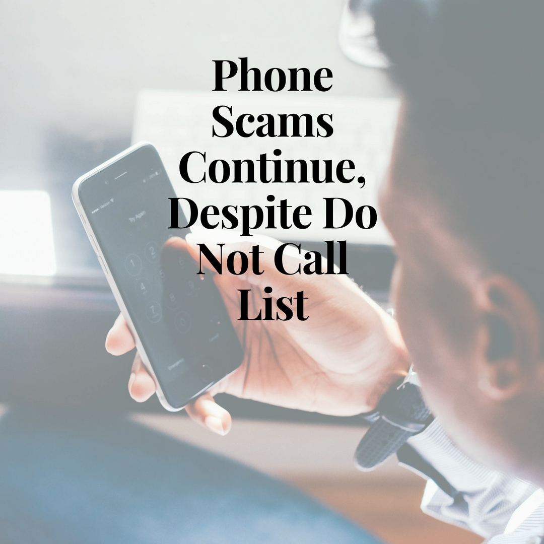 Phone Scams Continue, Despite No Call List