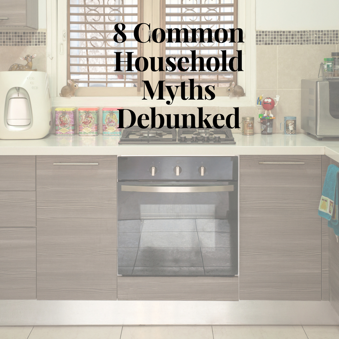 8 Common Household Myths Debunked!