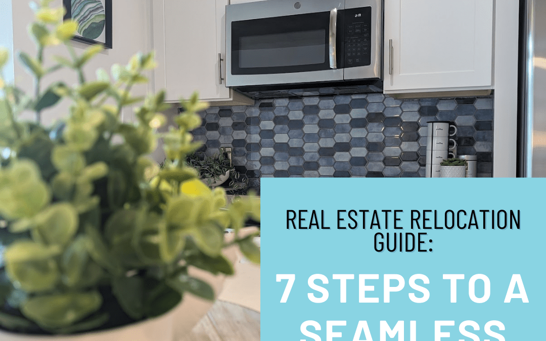 Real Estate Relocation Guide: 7 Steps to a Seamless Move