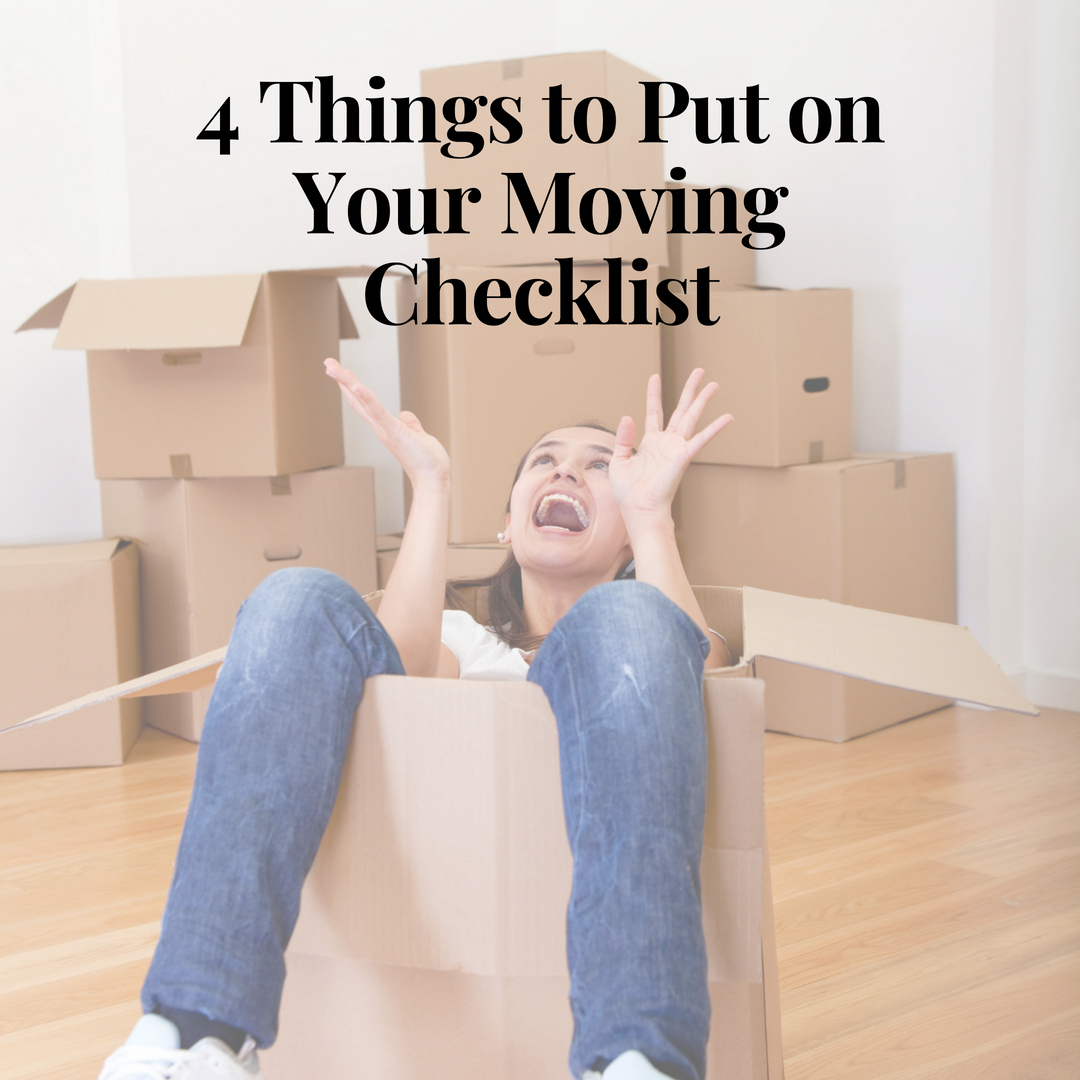 4 Things to Put On Your Moving Checklist