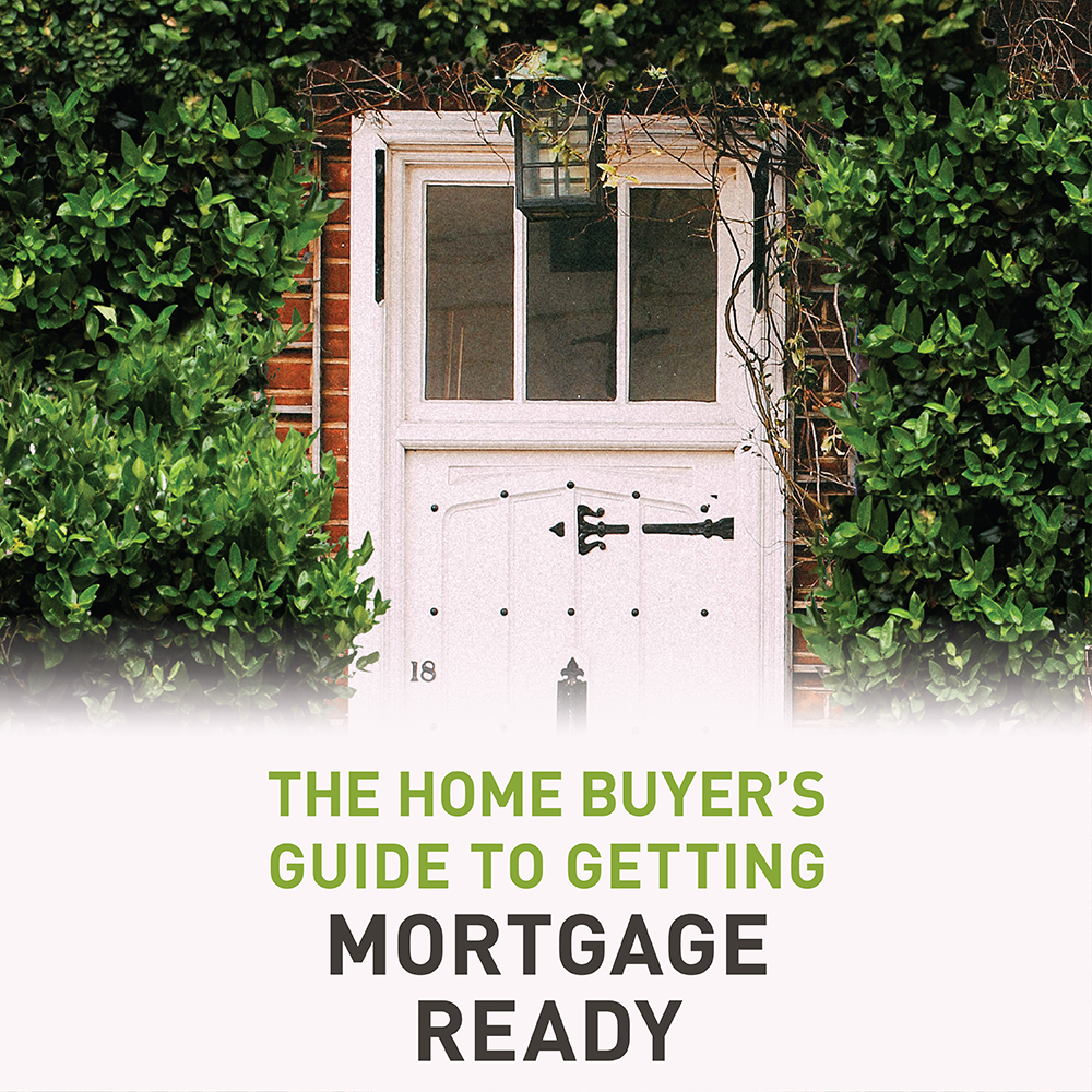 The Home Buyer’s Guide to Getting Mortgage Ready