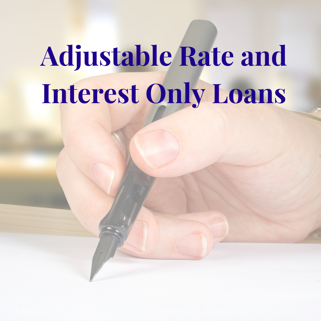 Adjustable Rate and Interest Only Loans