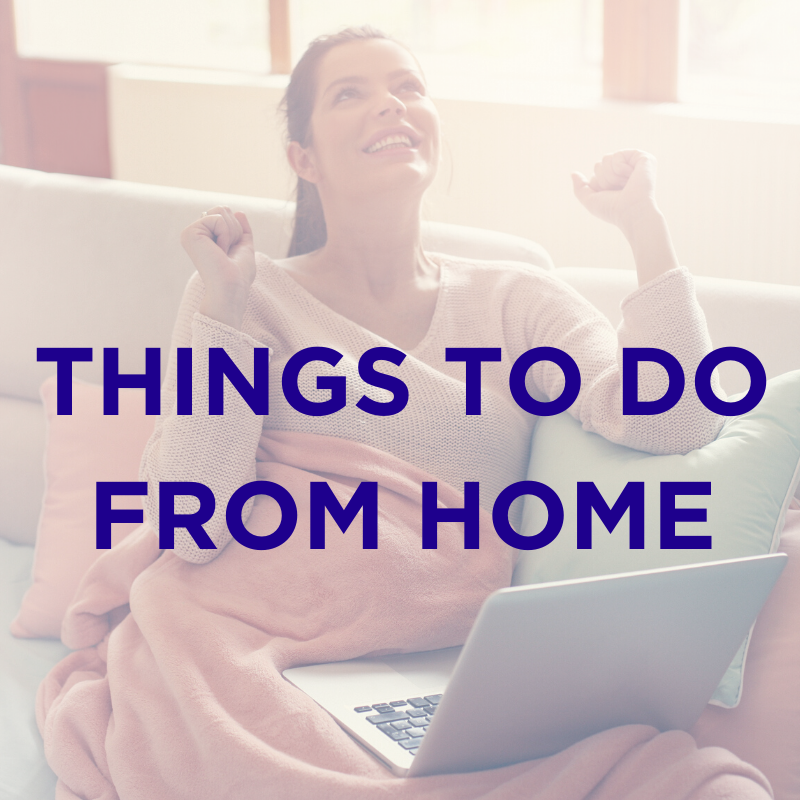Things to Do From Home