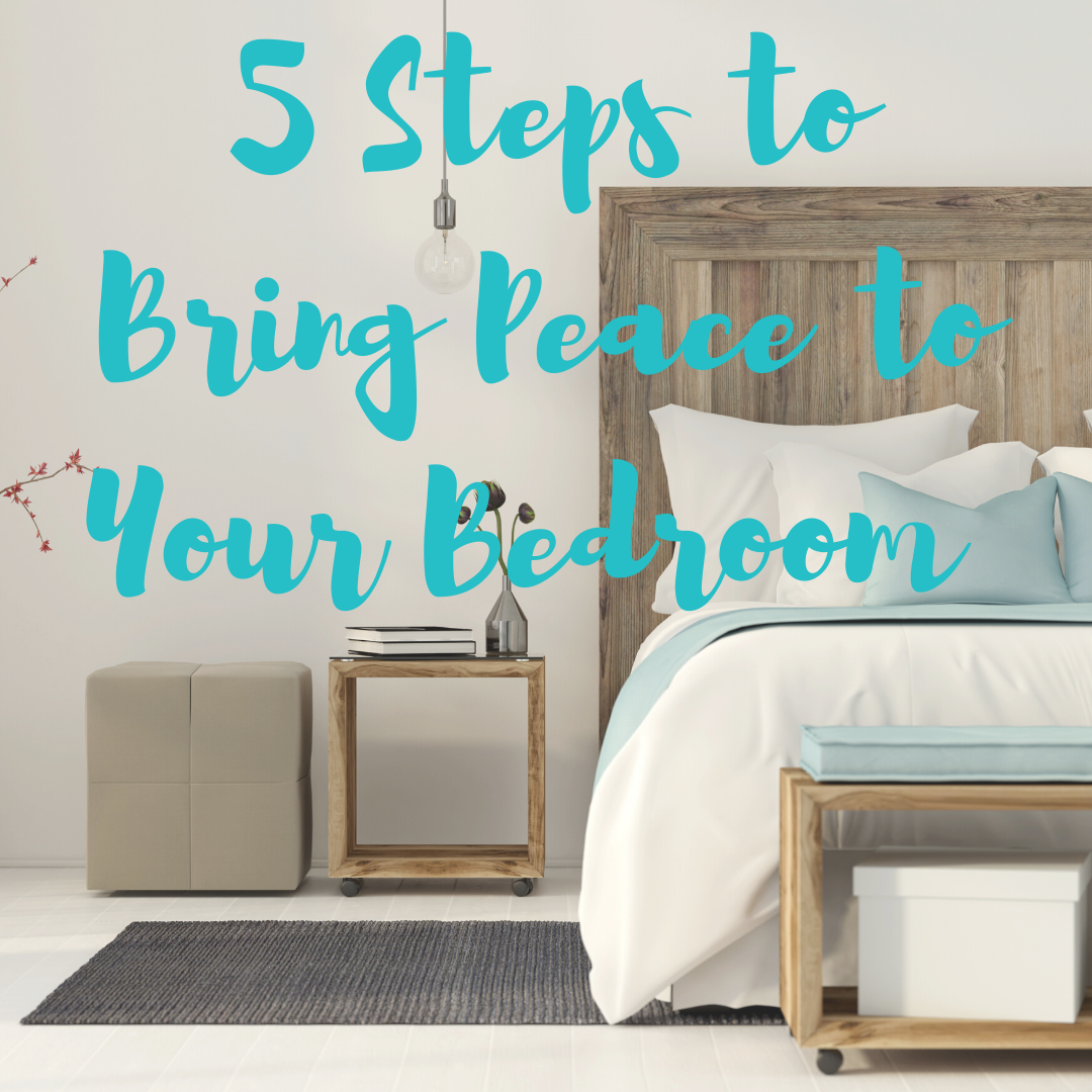 5 Steps to Bring Peace to Your Bedroom