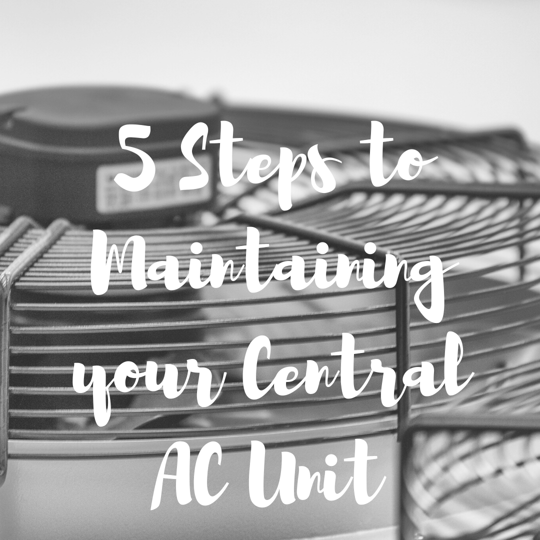 5 Steps to Maintaining your Central AC Unit