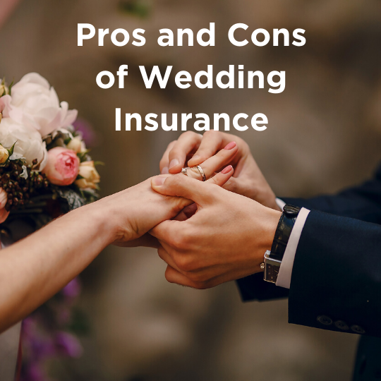 Pros and Cons of Wedding Insurance