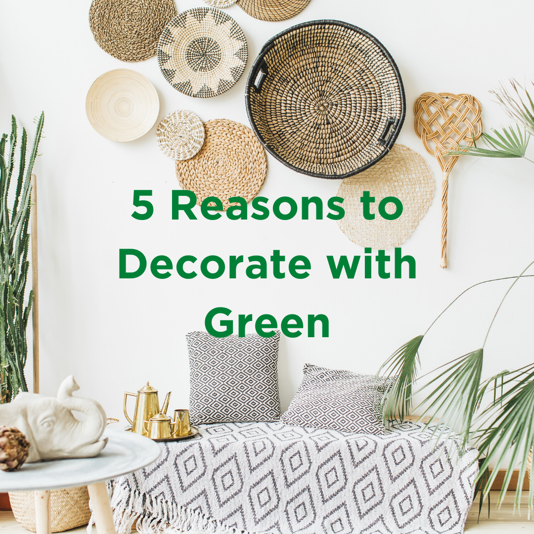 5 Reasons to Decorate with Green