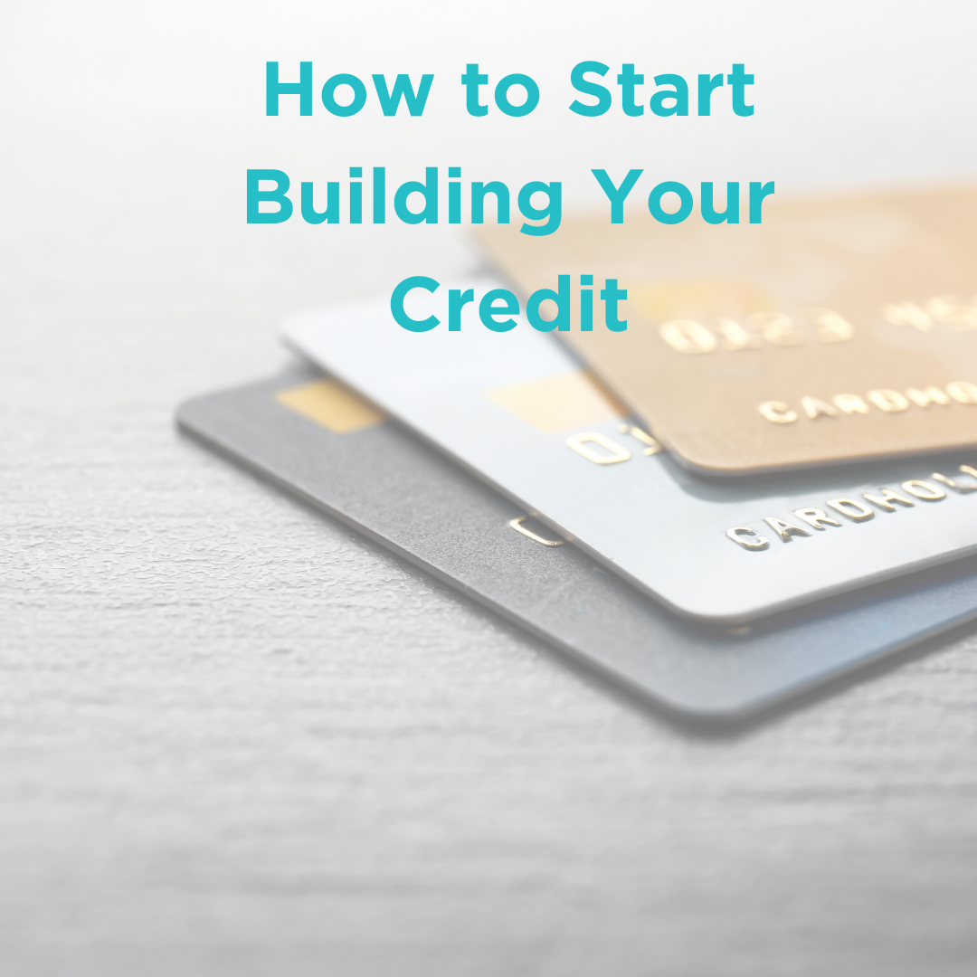 How to Start Building Your Credit