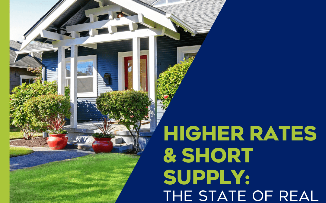 Higher Rates and Short Supply: The State of Real Estate in 2022