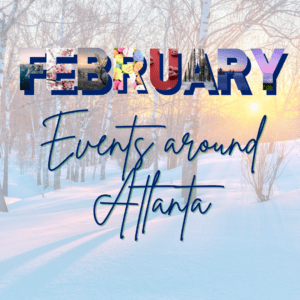 February 2023 Events Around Atlanta