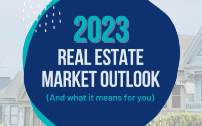 2023 Real Estate Market Outlook (And What It Means for You)