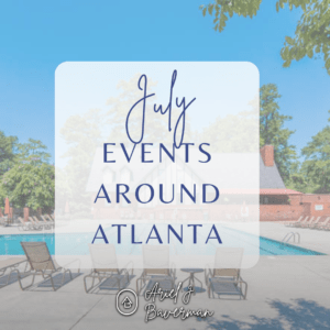 Events Around Atlanta July 2024 Edition