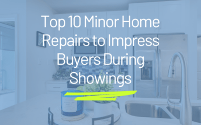 Top 10 Minor Home Repairs to Impress Buyers During Showings