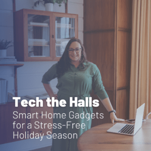 Tech the Halls: Smart Home Gadgets for a Stress-Free Holiday Season