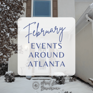 February Events Around Atlanta 2025 Edition