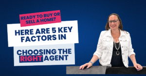 Ready to Buy or Sell a Home? Here Are 5 Key Factors in Choosing the Right Agent