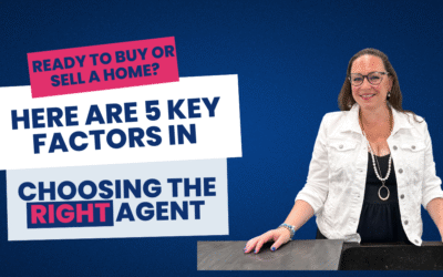 Ready to Buy or Sell a Home? Here Are 5 Key Factors in Choosing the Right Agent