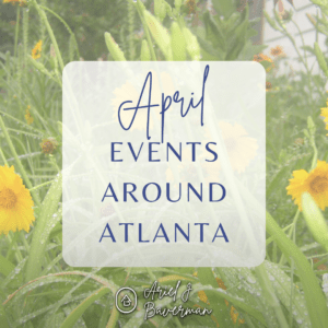 Events Around Atlanta April 2026 Edition
