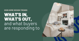 2026 Home Design Trends: What's In, What's Out, and What Buyers Are Responding To