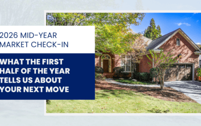 2026 Mid-Year Market Check-In: What the First Half of the Year Tells Us About Your Next Move